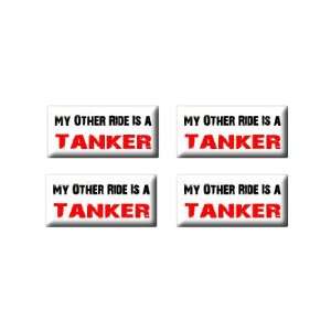   Ride Vehicle Car Is A Tanker   3D Domed Set of 4 Stickers Automotive
