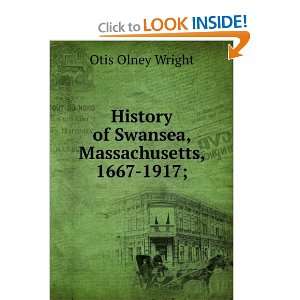  History of Swansea, Massachusetts, 1667 1917; Otis Olney 