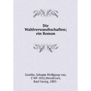   Wolfgang von, 1749 1832,Wendriner, Karl Georg, 1885  Goethe Books