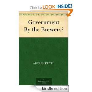 Government By the Brewers? Adolph Keitel  Kindle Store