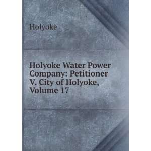  Holyoke Water Power Company Petitioner V. City of Holyoke 