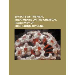   of thermal treatments on the chemical reactivity of trichloroethylene