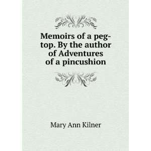   By the author of Adventures of a pincushion. Mary Ann Kilner Books