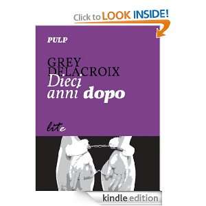 Dieci anni dopo (Italian Edition) Grey Delacroix  Kindle 