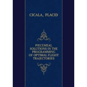   THE PROGRAMMING OF OPTIMAL FLIGHT TRAJECTORIES PLACID CICALA Books