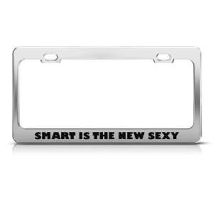Smart Is The New Sexy Humor Funny Metal license plate frame Tag Holder