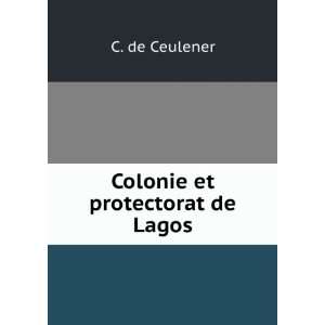  Colonie et protectorat de Lagos C. de Ceulener Books