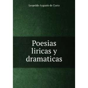    Poesias liricas y dramaticas Leopoldo Augusto de Cueto Books