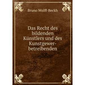   KÃ¼nstlers und des Kunstgewer betreibenden Bruno Wolff Beckh Books