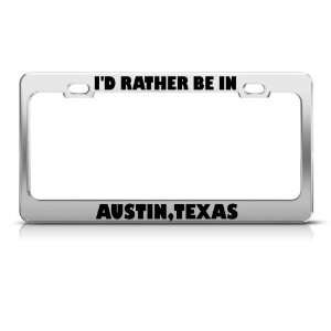  ID Rather Be In Austin Texas Metal license plate frame 