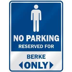   NO PARKING RESEVED FOR BERKE ONLY  PARKING SIGN