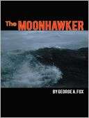   The Moonhawker by George A. Fox, iUniverse 