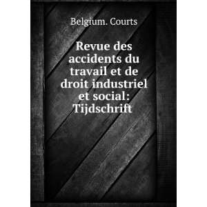   de droit industriel et social Tijdschrift . Belgium. Courts Books