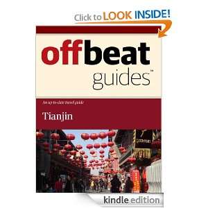 Tianjin Travel Guide Offbeat Guides  Kindle Store