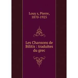  Les Chansons de Bilitis  traduites du grec Pierre, 1870 