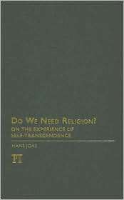 Do We Need Religion? On the Experience of Self Transcendence 