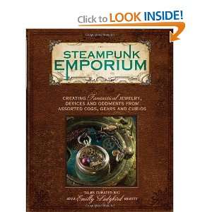  Steampunk Emporium Creating Fantastical Jewelry, Devices 