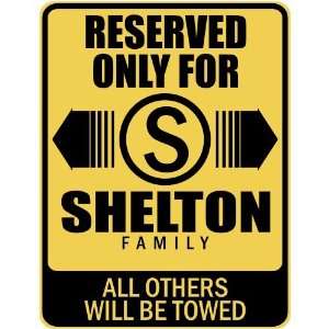   RESERVED ONLY FOR SHELTON FAMILY  PARKING SIGN