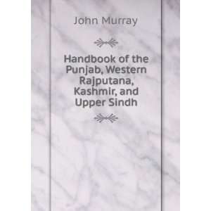  Handbook of the Punjab, Western Rajputana, Kashmir, and 