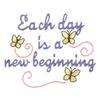 EACH DAY IS A NEW BEGINNING