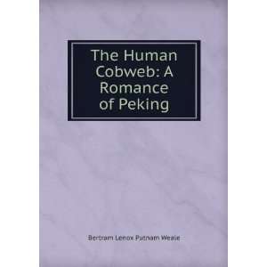  The human cobweb a romance of old Peking B L. 1877 1930 
