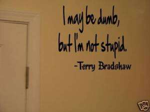 Terry Bradshaw Steelers dumb Quote Vinyl Wall Sticker  