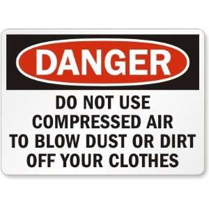  Danger Do Not Use Compressed Air To Blow Dust Or Dirt Off 