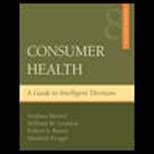 Consumer Health  A Guide To Intelligent Decisions (ISBN10 0072972238 