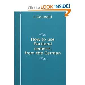  How to Use Portland Cement L. Golinelli Books