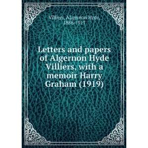 Letters and papers of Algernon Hyde Villiers, with a memoir Harry 