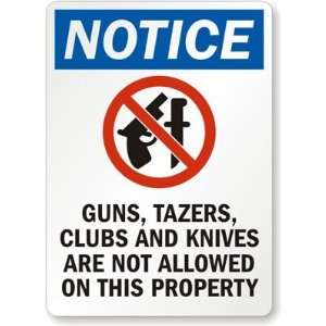  Notice Guns, Tazers, Clubs, And Knives Are Not Allowed On 