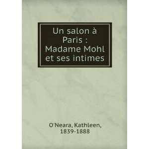 Un salon Ã  Paris  Madame Mohl et ses intimes Kathleen 