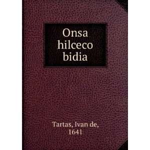  Onsa hilceco bidia Ivan de, 1641 Tartas Books