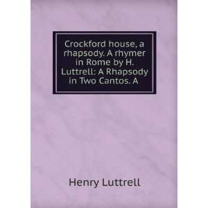   by H. Luttrell A Rhapsody in Two Cantos. A . Henry Luttrell Books
