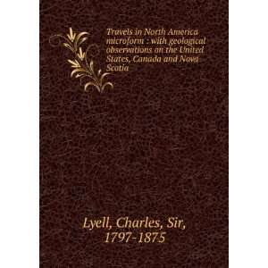   States, Canada and Nova Scotia Charles, Sir, 1797 1875 Lyell Books