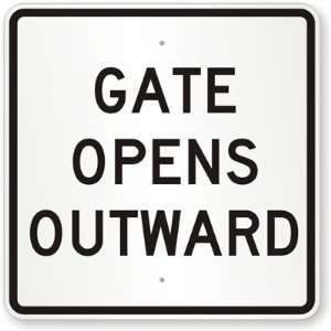    Gate Opens Outward Engineer Grade Sign, 18 x 18