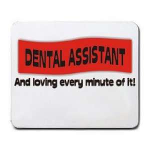  DENTAL ASSISTANT And loving every minute of it Mousepad 