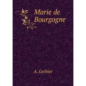  Marie de Bourgogne A. Gerbier Books