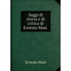    Saggi di storia e di critica di Ernesto Masi . Ernesto Masi Books
