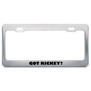  Got Rickey? Boy Name Metal License Plate Frame Holder 