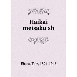 Haikai meisaku sh Taiz, 1894 1948 Ebara  Books