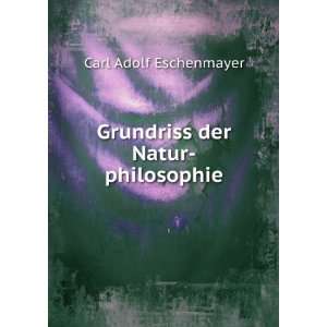    Grundriss der Natur philosophie Carl Adolf Eschenmayer Books