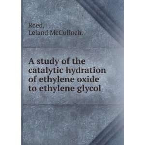   of ethylene oxide to ethylene glycol. Leland McCulloch. Reed Books