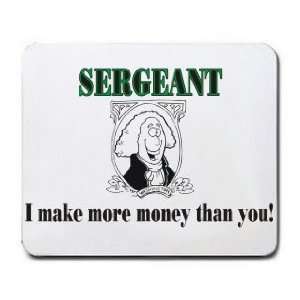  SERGEANT I make more money than you Mousepad Office 