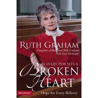 IN EVERY PEW SITS A BROKEN HEART HOPE FOR THE HURTING by Ruth Graham 