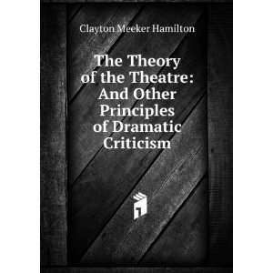   Other Principles of Dramatic Criticism Clayton Meeker Hamilton Books