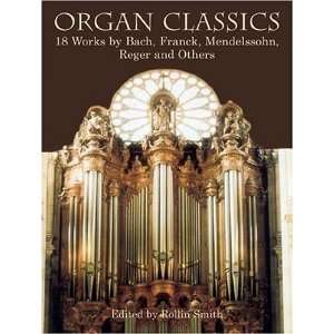  Organ Classics 18 Works by Bach, Franck, Mendelssohn 