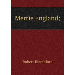  Merrie England A Plain Exposition of Socialism, What It 