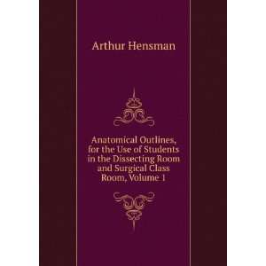   Room and Surgical Class Room, Volume 1 Arthur Hensman 