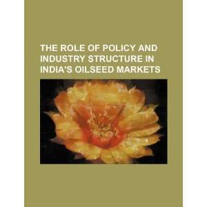   in Indias oilseed markets (9781234445225) U.S. Government Books